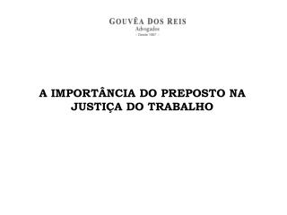 A IMPORTÂNCIA DO PREPOSTO NA JUSTIÇA DO TRABALHO