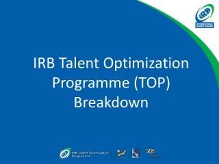 IRB Talent Optimization Programme (TOP) Breakdown