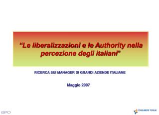 “Le liberalizzazioni e le A uthority nella percezione degli italiani ”