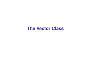 The Vector Class