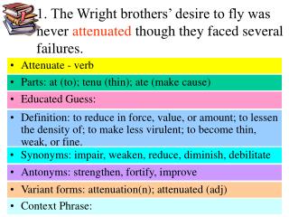 1. The Wright brothers’ desire to fly was never attenuated though they faced several failures.