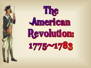 The American Revolution: 1775-1783