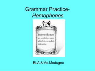 Grammar Practice- Homophones