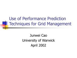 Use of Performance Prediction Techniques for Grid Management
