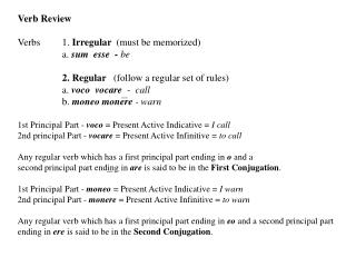 Verb Review Verbs	1. Irregular (must be memorized) 	a. sum esse - be
