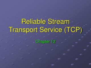 Reliable Stream Transport Service (TCP)