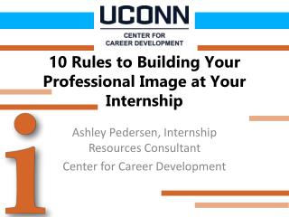 10 Rules to Building Your Professional Image at Your Internship