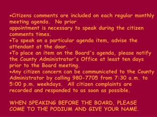 Citizens comments are included on each regular monthly meeting agenda. No prior