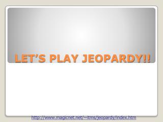 LET’S PLAY JEOPARDY!!