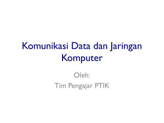 Komunikasi Data dan Jaringan Komputer