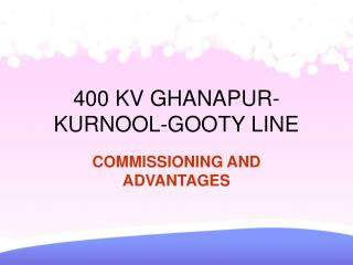 400 KV GHANAPUR-KURNOOL-GOOTY LINE