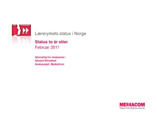 Status to år etter Februar 2011 Ansvarlig for analysene: Håvard Windstad Analysesjef, MediaCom