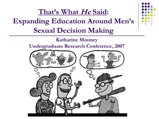 That’s What He Said : Expanding Education Around Men’s Sexual Decision Making