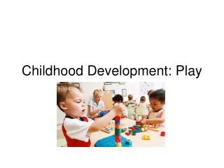 Childhood Development: Play