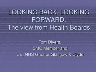 LOOKING BACK, LOOKING FORWARD: The view from Health Boards