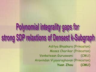 Aditya Bhaskara ( Princeton ) Moses Charikar (Princeton) Venkatesan Guruswami (CMU)