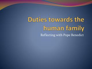 Duties towards the human family