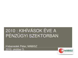 2010 : KIHÍVÁSOK ÉVE A PÉNZÜGYI SZEKTORBAN