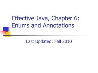 Effective Java, Chapter 6: Enums and Annotations