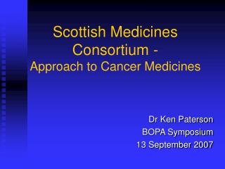 Scottish Medicines Consortium - Approach to Cancer Medicines