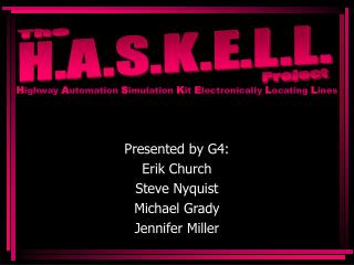 Presented by G4: Erik Church Steve Nyquist Michael Grady Jennifer Miller