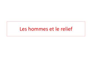 Les hommes et le relief