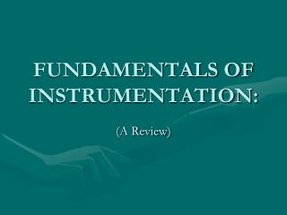 FUNDAMENTALS OF INSTRUMENTATION: