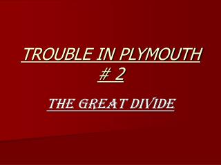 TROUBLE IN PLYMOUTH # 2