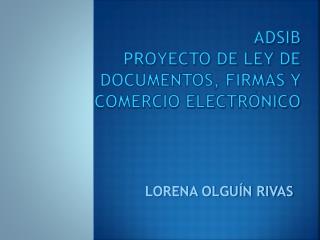 ADSIB PROYECTO DE LEY DE DOCUMENTOS, FIRMAS Y COMERCIO ELECTRÓNICO