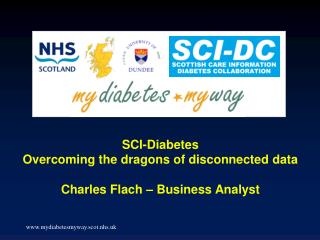 SCI-Diabetes Overcoming the dragons of disconnected data Charles Flach – Business Analyst