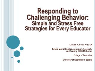 Responding to Challenging Behavior: Simple and Stress Free Strategies for Every Educator