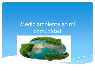 Medio ambiente en mi comunidad