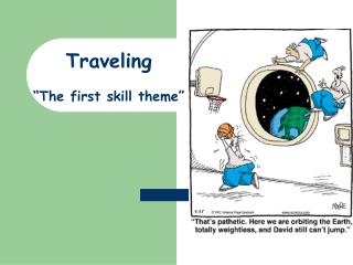 Traveling “The first skill theme”