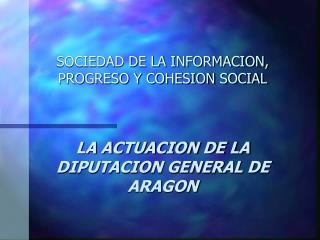SOCIEDAD DE LA INFORMACION, PROGRESO Y COHESION SOCIAL