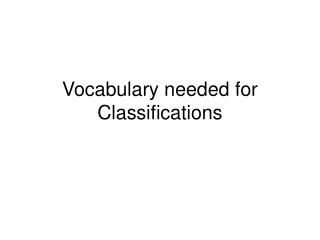 Vocabulary needed for Classifications