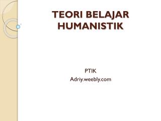 TEORI BELAJAR HUMANISTIK