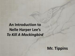 An Introduction to Nelle Harper Lee’s To Kill A Mockingbird