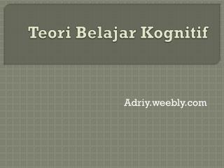 Teori Belajar Kognitif