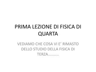 PRIMA LEZIONE DI FISICA DI QUARTA