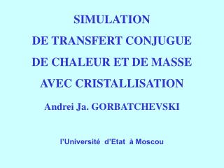 SIMULATION DE TRANSFERT CONJUGUE DE CHALEUR ET DE MASSE AVEC CRISTALLISATION