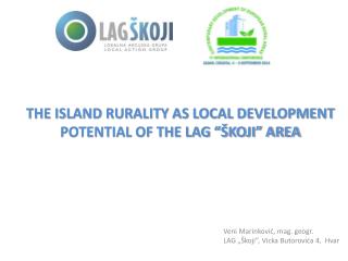THE ISLAND RURALITY AS LOCAL DEVELOPMENT POTENTIAL OF THE LAG “ŠKOJI” AREA
