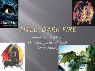 Title: dark fire