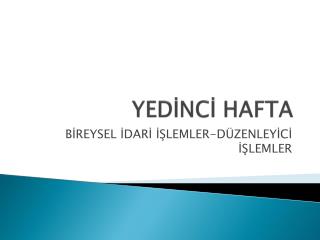 YEDİNCİ HAFTA