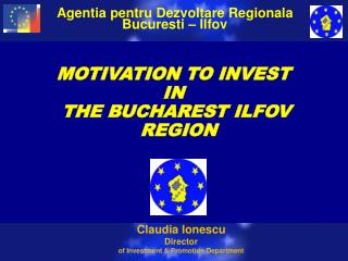 MOTIVATION TO INVEST IN THE BUCHAREST ILFOV REGION