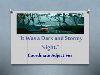 “ “It Was a Dark and Stormy Night.”