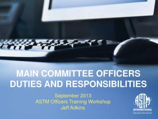 MAIN COMMITTEE OFFICERS DUTIES AND RESPONSIBILITIES