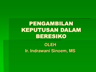 PENGAMBILAN KEPUTUSAN DALAM BERESIKO