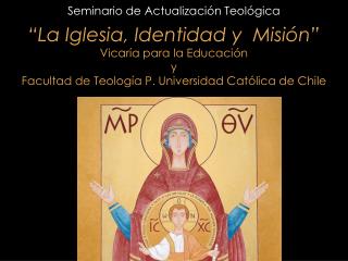 Seminario de Actualización Teológica “La Iglesia, Identidad y Misión” Vicaría para la Educación