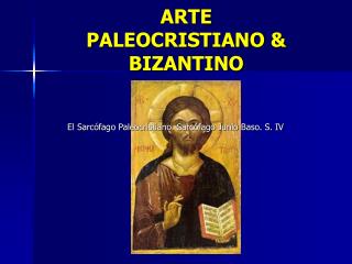 ARTE PALEOCRISTIANO &amp; BIZANTINO