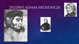 Życiorys Adama Mickiewicza